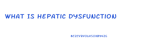 What Is Hepatic Dysfunction