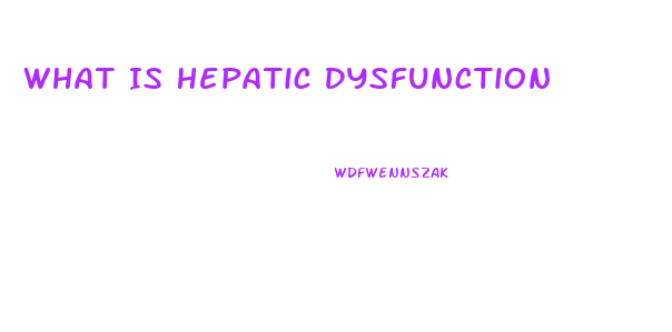 What Is Hepatic Dysfunction