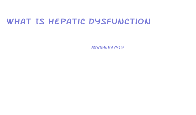 What Is Hepatic Dysfunction