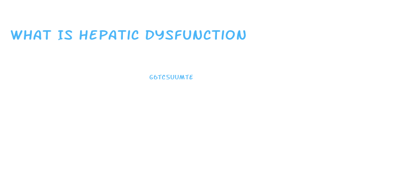 What Is Hepatic Dysfunction