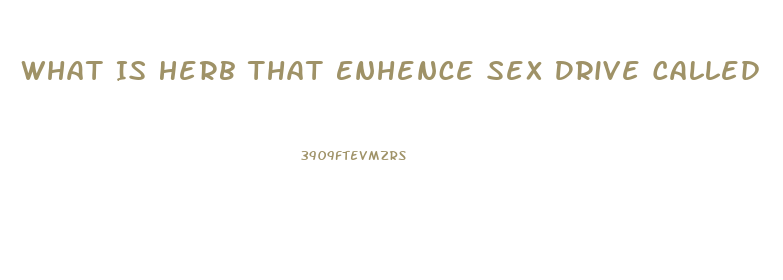 What Is Herb That Enhence Sex Drive Called