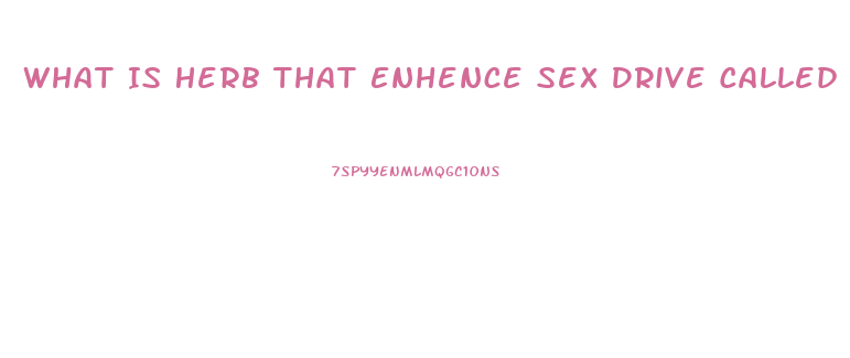 What Is Herb That Enhence Sex Drive Called