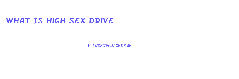 What Is High Sex Drive
