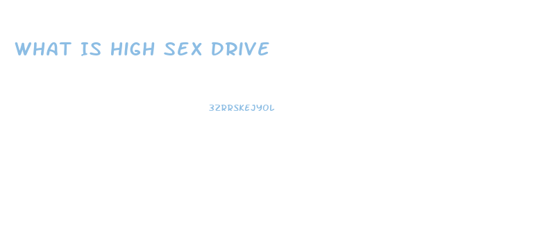 What Is High Sex Drive