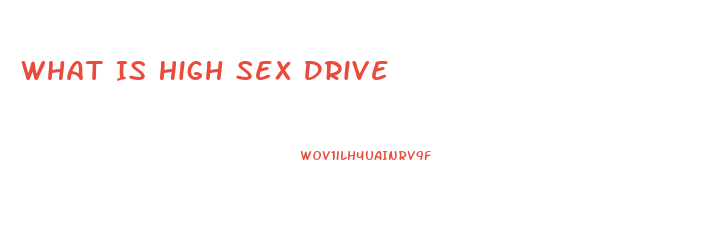 What Is High Sex Drive