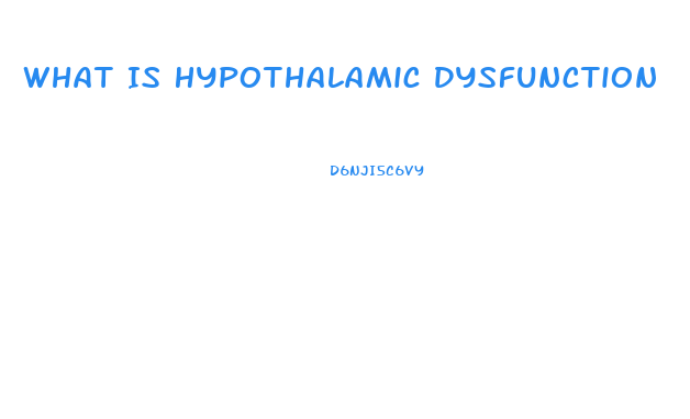 What Is Hypothalamic Dysfunction