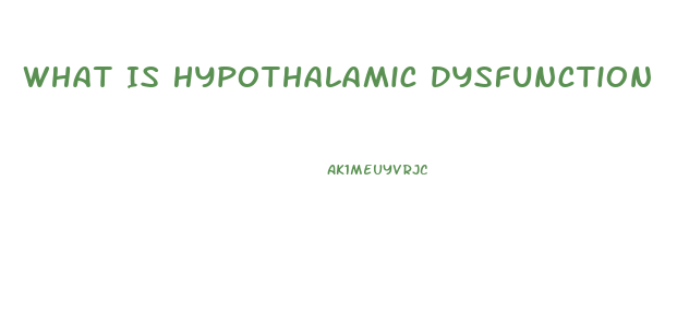 What Is Hypothalamic Dysfunction