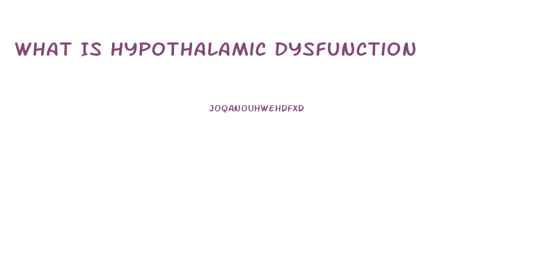What Is Hypothalamic Dysfunction