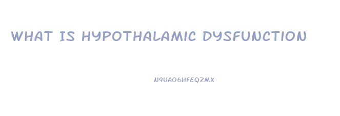 What Is Hypothalamic Dysfunction