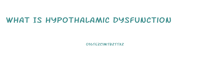 What Is Hypothalamic Dysfunction