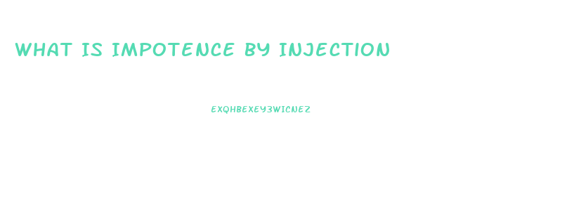 What Is Impotence By Injection