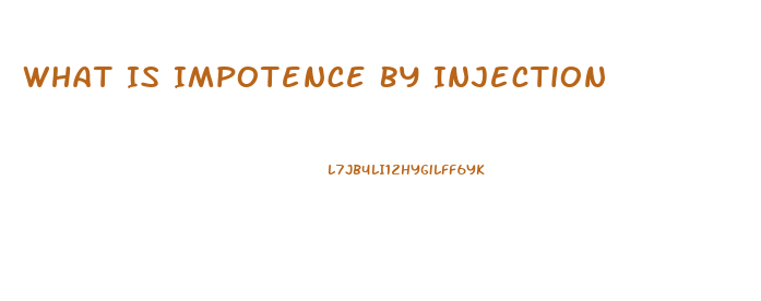 What Is Impotence By Injection