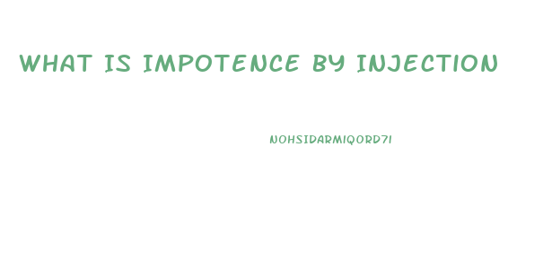 What Is Impotence By Injection