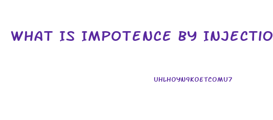 What Is Impotence By Injection