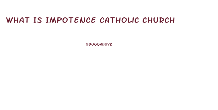 What Is Impotence Catholic Church