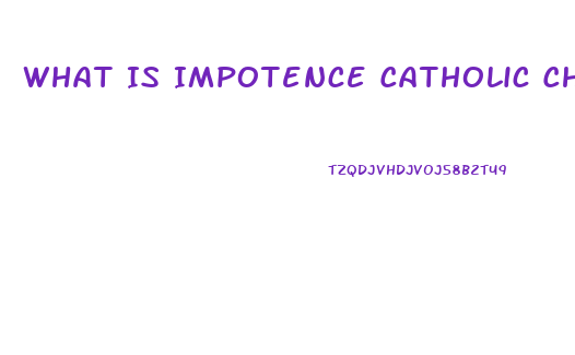 What Is Impotence Catholic Church