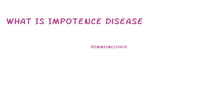 What Is Impotence Disease