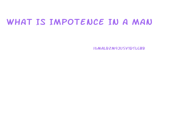 What Is Impotence In A Man