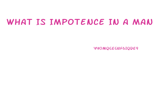 What Is Impotence In A Man