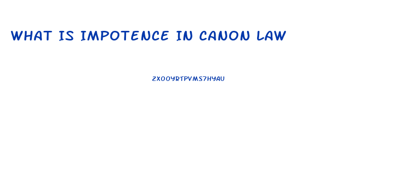 What Is Impotence In Canon Law