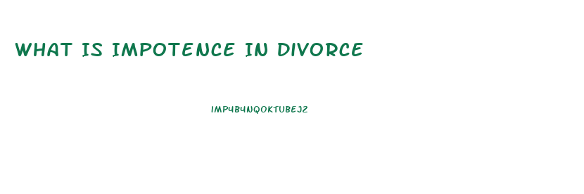 What Is Impotence In Divorce