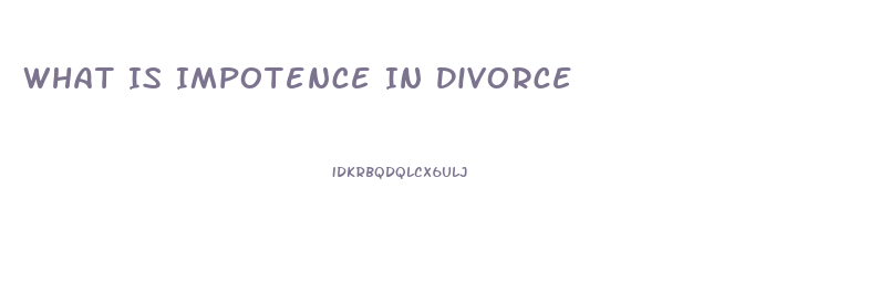 What Is Impotence In Divorce