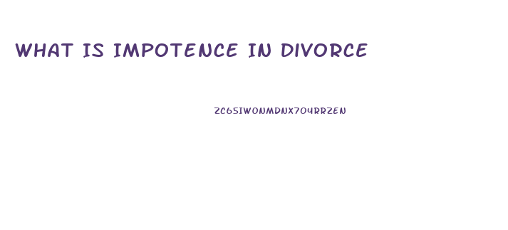 What Is Impotence In Divorce