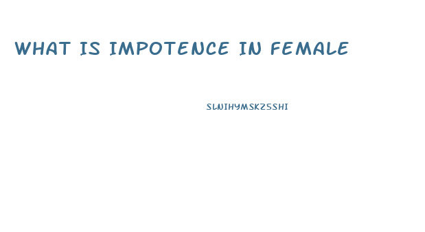 What Is Impotence In Female