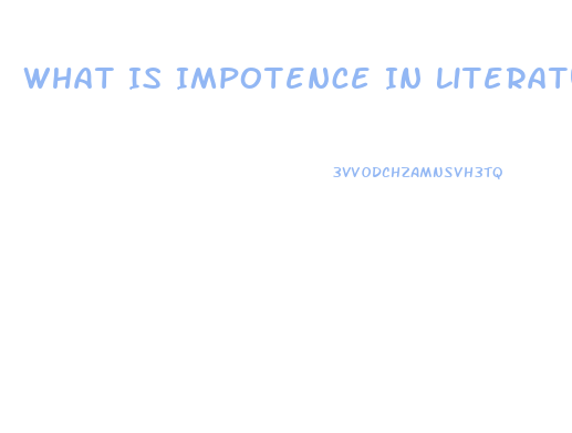 What Is Impotence In Literature