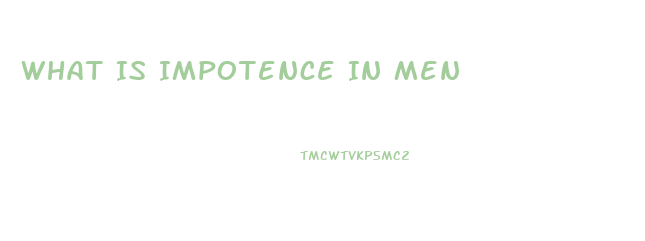 What Is Impotence In Men