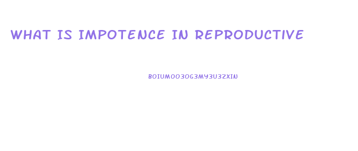 What Is Impotence In Reproductive