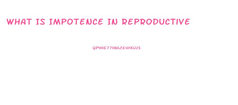 What Is Impotence In Reproductive