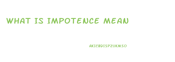What Is Impotence Mean