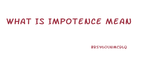 What Is Impotence Mean