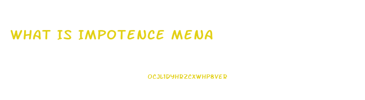 What Is Impotence Mena