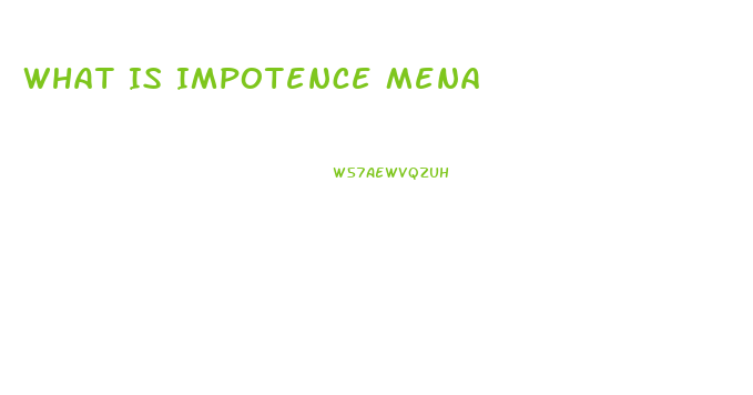 What Is Impotence Mena