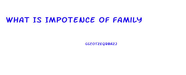 What Is Impotence Of Family