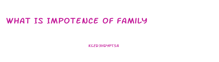 What Is Impotence Of Family