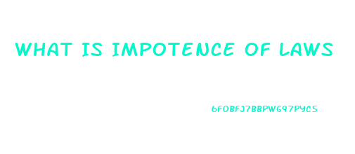 What Is Impotence Of Laws