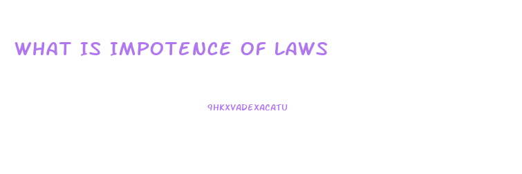 What Is Impotence Of Laws