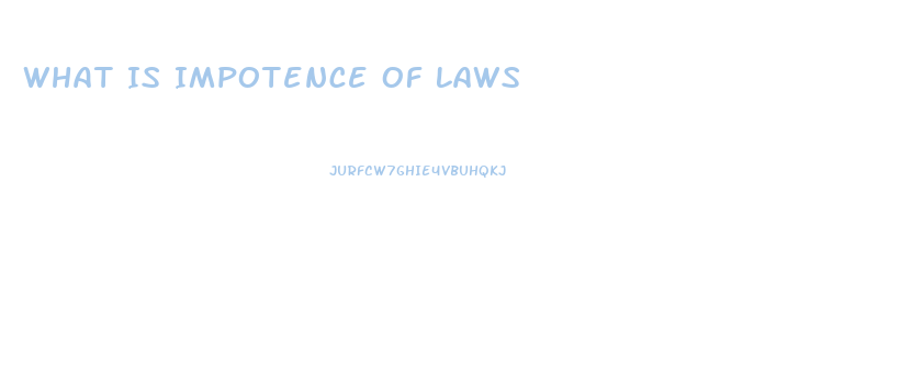 What Is Impotence Of Laws