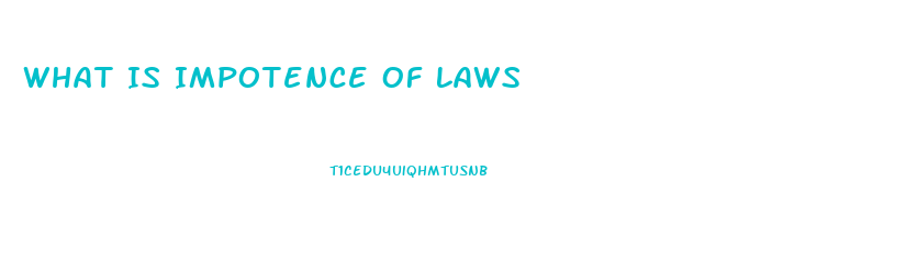 What Is Impotence Of Laws