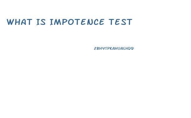 What Is Impotence Test