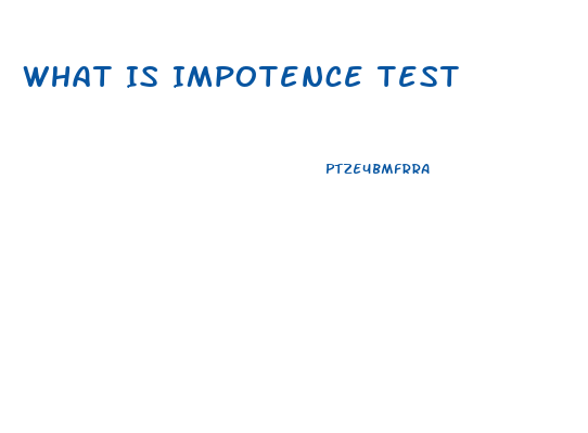 What Is Impotence Test