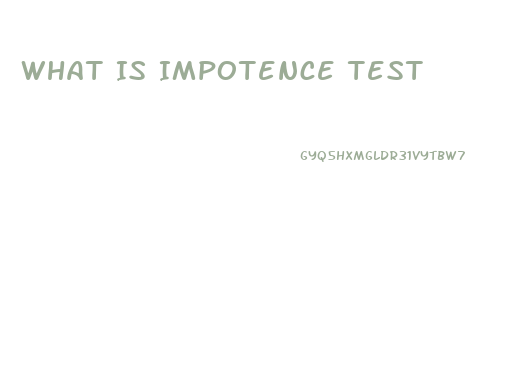 What Is Impotence Test