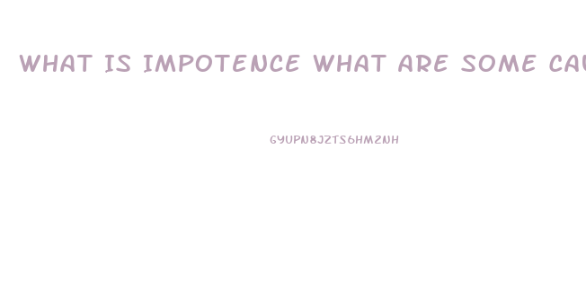 What Is Impotence What Are Some Causes