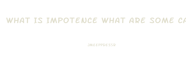 What Is Impotence What Are Some Causes