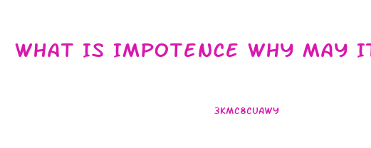 What Is Impotence Why May It Occur