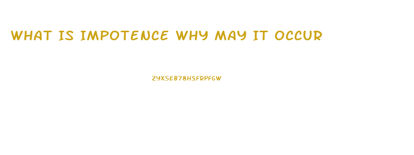 What Is Impotence Why May It Occur
