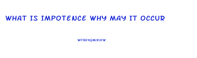 What Is Impotence Why May It Occur